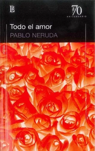 Todo El Amor | Pablo Neruda
