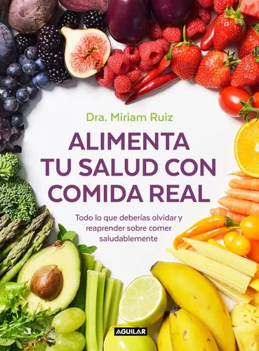 Alimenta Tú Salud Con Comida Real | Miriam Ruiz