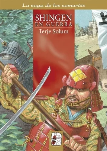 Shingen En Guerra. La Saga De Los Samuráis 4 | Terje Solum