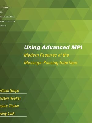 Using Advanced MPI: Modern Features of the Message-Passing Interface
