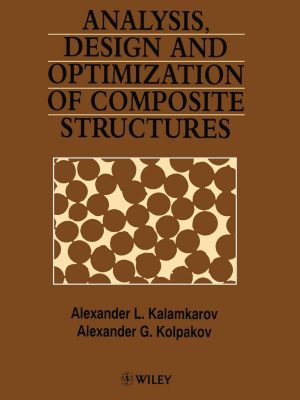 Analysis, Design And Optimization of Composite Structures