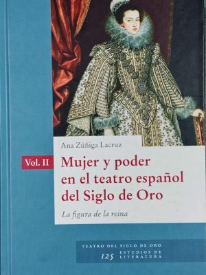 Mujer y poder en el teatro español del Siglo de Oro Vol. II