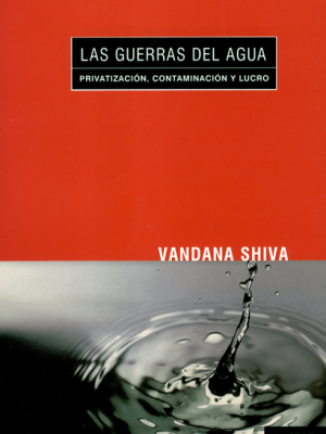 Las Guerras Del Agua | Vandana Shiva