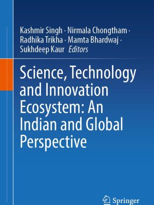 Science, Technology and Innovation Ecosystem: An Indian and Global Perspective