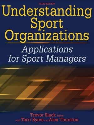 Understanding Sport Organizations: Applications for Sport Managers