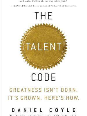 The Talent Code: Greatness Isn't Born. It's Grown. Here's How.