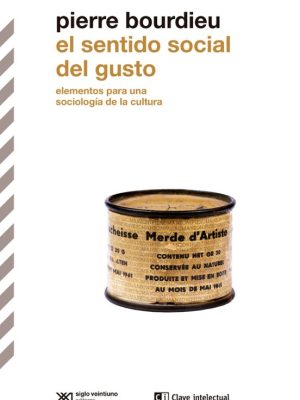 El sentido social del gusto: Elementos para una sociología de la cultura