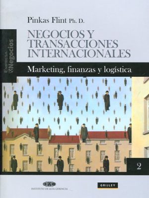 Negocios y transacciones internacionales Vol.2: Marketing, finanzas y logística