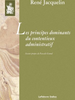 Les principes dominants du contentieux administratif