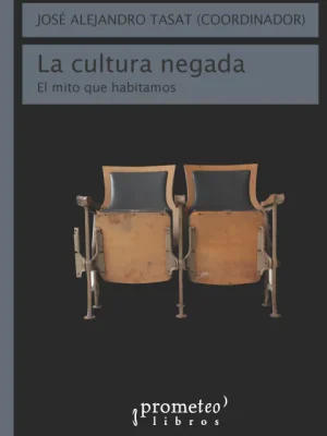 La Cultura Negada. El Mito Que Habitamos