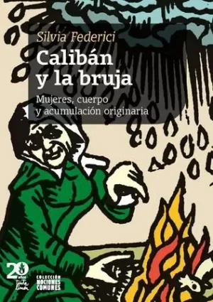 Caliban Y La Bruja Mujeres Cuerpo Y Acumulacion Originaria