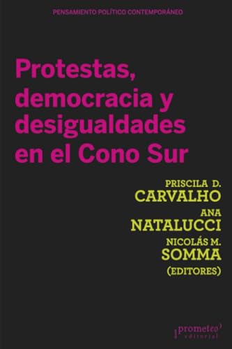 Protestas, Democracia Y Desigualdades En El Cono Sur
