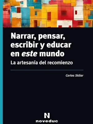 Narrar, Pensar, Escribir Y Educar En Este Mundo