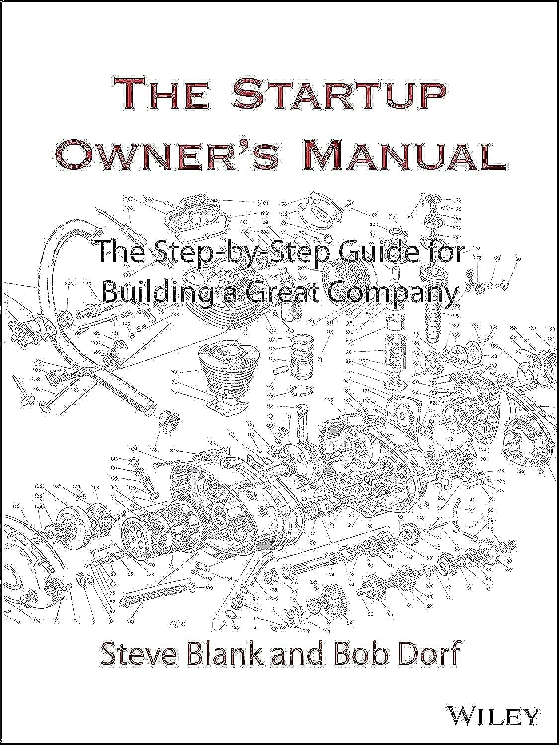The Startup Owner's Manual: The Step-By-Step Guide for Building a Great Company